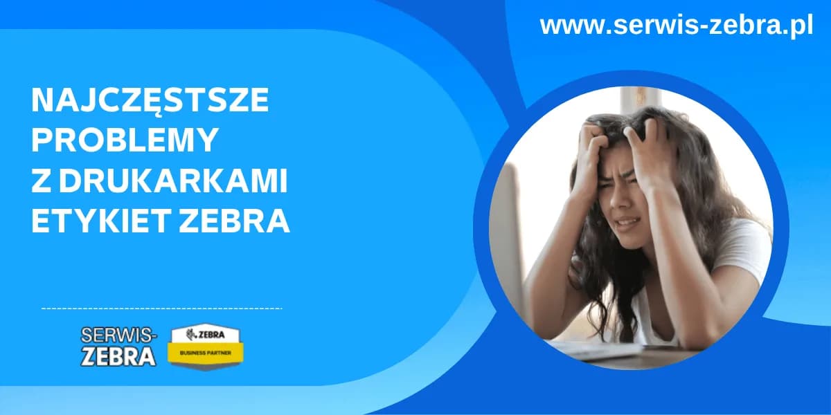 Zebra drukuje co drugą etykietę? Sprawdź, jak to naprawić skutecznie Zebra drukuje co drugą etykietę? Sprawdź, jak to naprawić skutecznie