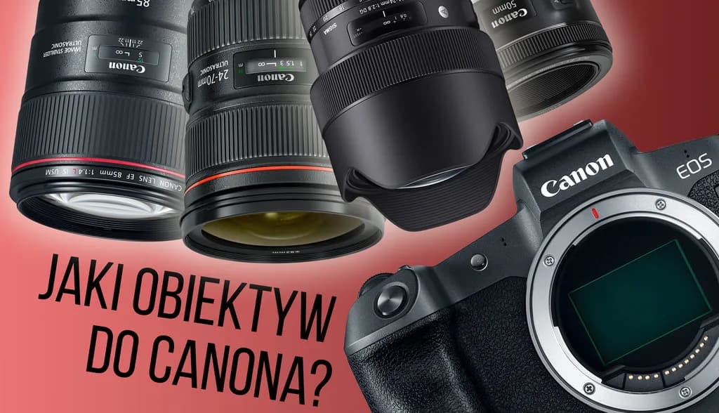 Obiektywy Canon – jaki wybrać do różnych rodzajów fotografii? Obiektywy Canon – jaki wybrać do różnych rodzajów fotografii?