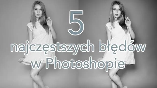 Jak przerobić zdjęcie w Photoshopie i uniknąć najczęstszych błędów Jak przerobić zdjęcie w Photoshopie i uniknąć najczęstszych błędów